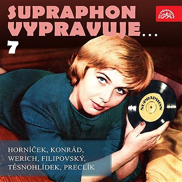 Supraphon vypravuje...7 ( Horníček, Konrád, Werich, Filipovský, Těsnohlídek, Preclík)
Supraphon vypravuje...7 ( Horníček, Konrád, Werich, Filipovský, Těsnohlídek, Preclík)