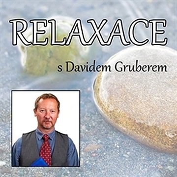 Relaxace s Davidem Gruberem
Relaxace s Davidem Gruberem