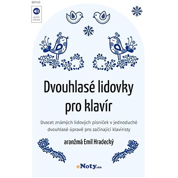Dvouhlasé lidovky pro klavír (arr. Emil Hradecký) / známé lidové písničky v jednoduché dvouhlasé úpr
Dvouhlasé lidovky pro klavír (arr. Emil Hradecký) / známé lidové písničky v jednoduché dvouhlasé úpr