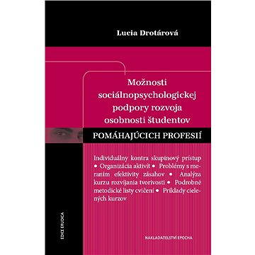 Možnosti sociálnopsychologickej podpory rozvoja osobnosti študentov pomáhajúcich profesií
Možnosti sociálnopsychologickej podpory rozvoja osobnosti študentov pomáhajúcich profesií