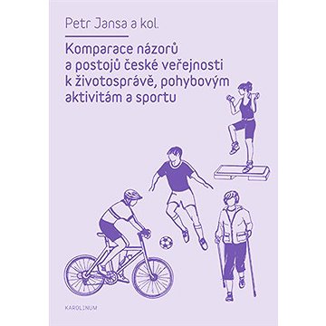 Komparace názorů a postojů české veřejnosti k životosprávě, pohybovým aktivitám a sportu
Komparace názorů a postojů české veřejnosti k životosprávě, pohybovým aktivitám a sportu