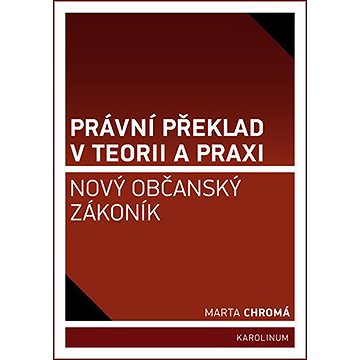 Právní překlad v teorii a praxi
Právní překlad v teorii a praxi