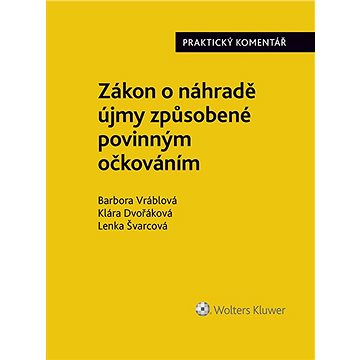 Zákon o náhradě újmy způsobené povinným očkováním (č. 116/2020 Sb.). Praktický komentář
Zákon o náhradě újmy způsobené povinným očkováním (č. 116/2020 Sb.). Praktický komentář