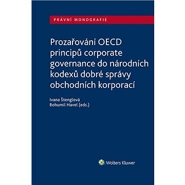 Prozařování OECD principů corporate governance do národních kodexů dobré správy obchodních korporací
Prozařování OECD principů corporate governance do národních kodexů dobré správy obchodních korporací
