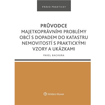 Průvodce majetkoprávními problémy obcí s dopadem do katastru nemovitostí s praktickými vzory a ukázk
Průvodce majetkoprávními problémy obcí s dopadem do katastru nemovitostí s praktickými vzory a ukázk