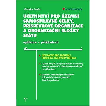 Účetnictví pro územní samosprávné celky, příspěvkové organizace a organizační složky státu
Účetnictví pro územní samosprávné celky, příspěvkové organizace a organizační složky státu