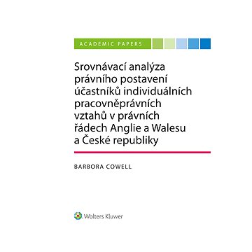 Srovnávací analýza právního postavení účastníků individuálních pracovněprávních vztahů v právních řá
Srovnávací analýza právního postavení účastníků individuálních pracovněprávních vztahů v právních řá