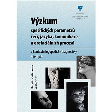 Výzkum specifických parametrů řeči, jazyka, komunikace a orofaciálních procesů v kontextu logopedick
Výzkum specifických parametrů řeči, jazyka, komunikace a orofaciálních procesů v kontextu logopedick