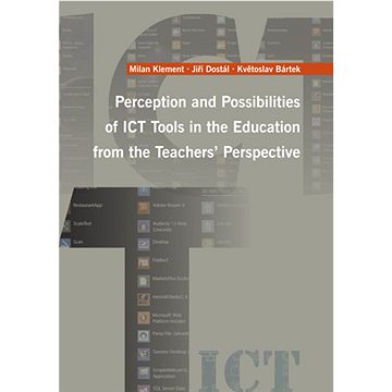 Perception and Possibilities of ICT Tools in the Education from the Teachers´ Perspective
Perception and Possibilities of ICT Tools in the Education from the Teachers´ Perspective