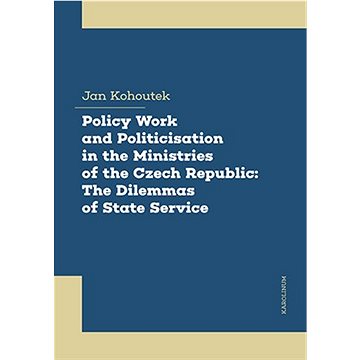 Policy Work and Politicisation in the Ministries of the Czech Republic: The Dilemmas of State Servic
Policy Work and Politicisation in the Ministries of the Czech Republic: The Dilemmas of State Servic