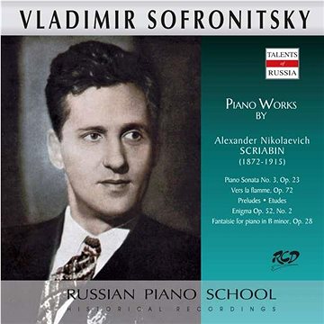 Sofronitsky Vladimir: Piano Sonata No. 3 / Vers la flamme / Preludes / Etudes / Enigma / Fantaisie -
Sofronitsky Vladimir: Piano Sonata No. 3 / Vers la flamme / Preludes / Etudes / Enigma / Fantaisie -
