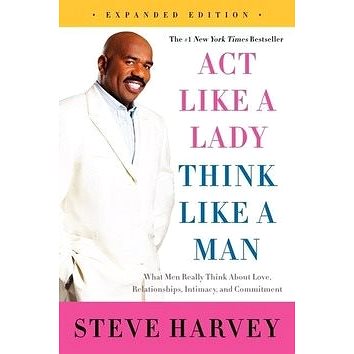 Act Like a Lady, Think Like a Man: What Men Really Think About Love, Relationships, Intimacy, and Co
Act Like a Lady, Think Like a Man: What Men Really Think About Love, Relationships, Intimacy, and Co