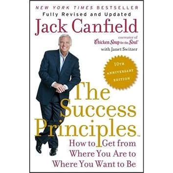 The Success Principles(TM) - 10th Anniversary Edition: How to Get from Where You Are to Where You Wa
The Success Principles(TM) - 10th Anniversary Edition: How to Get from Where You Are to Where You Wa
