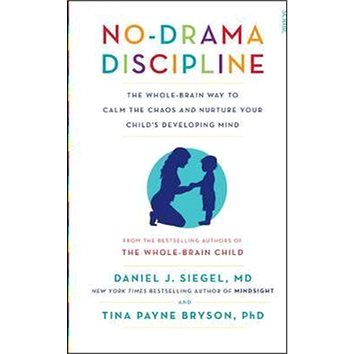 No-Drama Discipline: The Whole-Brain Way to Calm the Chaos and Nurture Your Child's Developing Mind
No-Drama Discipline: The Whole-Brain Way to Calm the Chaos and Nurture Your Child's Developing Mind