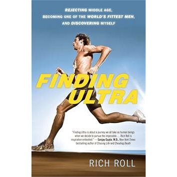 Finding Ultra: Rejecting Middle Age, Becoming One of the World's Fittest Men, and Discovering M
Finding Ultra: Rejecting Middle Age, Becoming One of the World's Fittest Men, and Discovering M