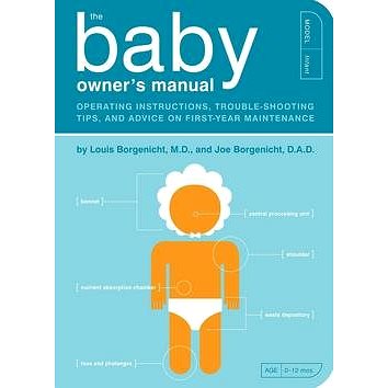 The Baby Owner's Manual: Operating Instructions, Trouble-shooting Tips and Advice on First-year Main
The Baby Owner's Manual: Operating Instructions, Trouble-shooting Tips and Advice on First-year Main