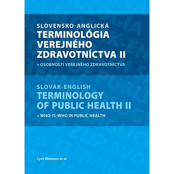 Slovensko-anglická terminológia verejného zdravotníctva II: Slovak-English Terminology of Public Hea
Slovensko-anglická terminológia verejného zdravotníctva II: Slovak-English Terminology of Public Hea