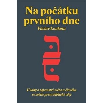 Na počátku prvního dne: Úvahy o tajemství stvoření světa a člověka ve světle první biblické knihy
Na počátku prvního dne: Úvahy o tajemství stvoření světa a člověka ve světle první biblické knihy