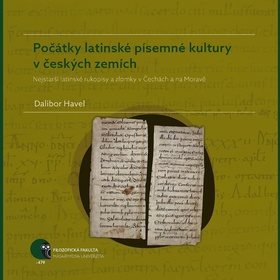Počátky latinské písemné kultury v českých zemích: Nejstarší latinské rukopisy a zlomky v Čechách a
Počátky latinské písemné kultury v českých zemích: Nejstarší latinské rukopisy a zlomky v Čechách a