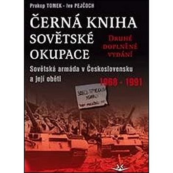 Černá kniha sovětské okupace: Sovětská armáda v Československu a její oběti 1968-1991 - druhé doplně
Černá kniha sovětské okupace: Sovětská armáda v Československu a její oběti 1968-1991 - druhé doplně