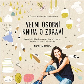 Velmi osobní kniha o zdraví: Jak zvládat jídlo, kariéru, rodinu, péči o sebe, kritiku, věk a chuť na
Velmi osobní kniha o zdraví: Jak zvládat jídlo, kariéru, rodinu, péči o sebe, kritiku, věk a chuť na