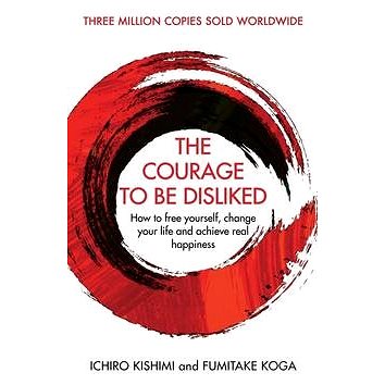 The Courage To Be Disliked: How to free yourself, change your life and achieve real happiness
The Courage To Be Disliked: How to free yourself, change your life and achieve real happiness