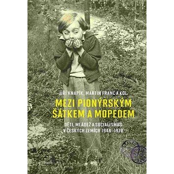 Mezi pionýrským šátkem a mopedem: Děti, mládež a socialismus v českých zemích 1948-1970
Mezi pionýrským šátkem a mopedem: Děti, mládež a socialismus v českých zemích 1948-1970