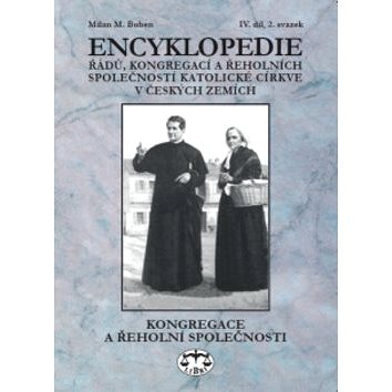 Encyklopedie řádů, kongregací a řeholních společností katolické církve v ČR: Kongregace a řeholní sp
Encyklopedie řádů, kongregací a řeholních společností katolické církve v ČR: Kongregace a řeholní sp