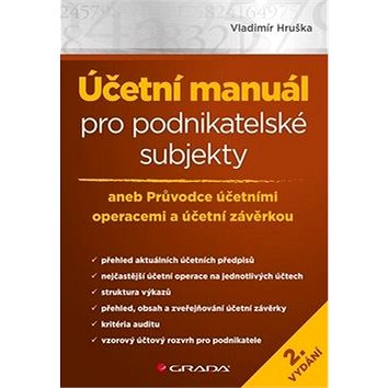 Účetní manuál pro podnikatelské subjekty: aneb Průvodce účetními operacemi a účetní závěrkou
Účetní manuál pro podnikatelské subjekty: aneb Průvodce účetními operacemi a účetní závěrkou