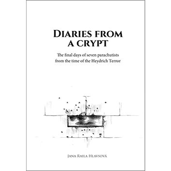 Diaries from a crypt: The final days of seven parachutists from the time of the Heydrich Terror
Diaries from a crypt: The final days of seven parachutists from the time of the Heydrich Terror