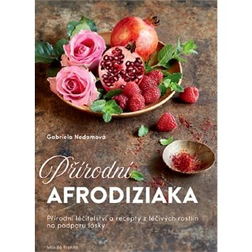 Přírodní afrodiziaka: Přírodní léčitelství a recepty z léčivých rostlin na podporu lásky
Přírodní afrodiziaka: Přírodní léčitelství a recepty z léčivých rostlin na podporu lásky
