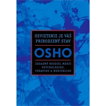 Osvietenie je váš prirodzený stav: Zásadný rozdiel medzi psychológiou, terapiou a meditáciou
Osvietenie je váš prirodzený stav: Zásadný rozdiel medzi psychológiou, terapiou a meditáciou