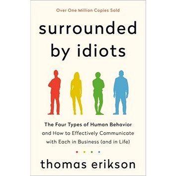 Surrounded by Idiots: The Four Types of Human Behavior and How to Effectively Communicate with Each
Surrounded by Idiots: The Four Types of Human Behavior and How to Effectively Communicate with Each