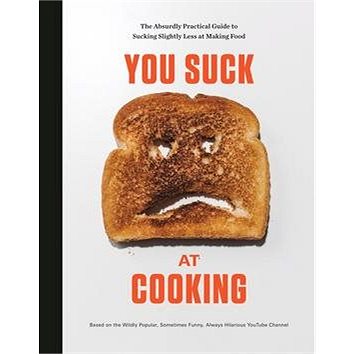You Suck at Cooking: The Absurdly Practical Guide to Sucking Slightly Less at Making Food: A Cookboo
You Suck at Cooking: The Absurdly Practical Guide to Sucking Slightly Less at Making Food: A Cookboo