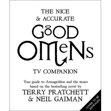 The Nice and Accurate Good Omens TV Companion: Your guide to Armageddon and the series based on the
The Nice and Accurate Good Omens TV Companion: Your guide to Armageddon and the series based on the