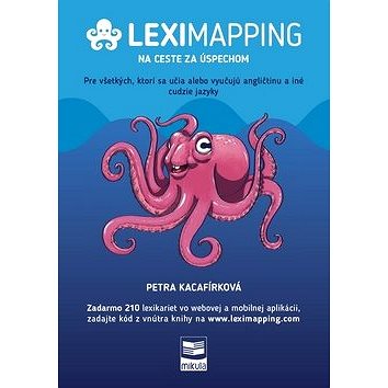 Leximapping Na ceste za úspechom: Pre všetkých, ktorí sa učia alebo vyučujú angličtinu a iné cudzie
Leximapping Na ceste za úspechom: Pre všetkých, ktorí sa učia alebo vyučujú angličtinu a iné cudzie