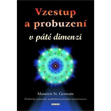 Vzestup a probuzení v páté dimenzi: Praktický průvodce multidimenzionální transformací
Vzestup a probuzení v páté dimenzi: Praktický průvodce multidimenzionální transformací