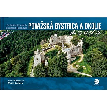 Považská Bystrica a okolie z neba: Považská Bystrica and Its Surroundings From Heaven
Považská Bystrica a okolie z neba: Považská Bystrica and Its Surroundings From Heaven