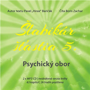 Šlabikár šťastia 5 Psychický obor: 2 x MP3 CD, neskrátená verzia knihy, 63 kapitol, 26 hodín pozitív
Šlabikár šťastia 5 Psychický obor: 2 x MP3 CD, neskrátená verzia knihy, 63 kapitol, 26 hodín pozitív