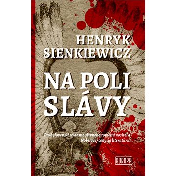 Na poli slávy: Prvé slovenské vydanie slávneho románu nositeľa Nobelovej ceny za literatúru
Na poli slávy: Prvé slovenské vydanie slávneho románu nositeľa Nobelovej ceny za literatúru