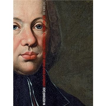 Na rozhraní času: Litoměřický biskup Emanuel Arnošt z Valdštejna (1716-1789) a jeho svět
Na rozhraní času: Litoměřický biskup Emanuel Arnošt z Valdštejna (1716-1789) a jeho svět