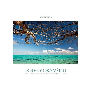 Doteky okamžiku: Mauricius -Tahiti - Svatá Lucie - Vanuatu - Papua Nová Guinea - Maledivy - Kost
Doteky okamžiku: Mauricius -Tahiti - Svatá Lucie - Vanuatu - Papua Nová Guinea - Maledivy - Kost