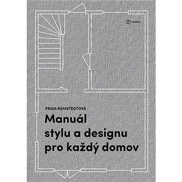 Manuál stylu a designu pro každý domov: Kniha pro všechny, kdo chtějí porozumět zákonitostem dobrého
Manuál stylu a designu pro každý domov: Kniha pro všechny, kdo chtějí porozumět zákonitostem dobrého