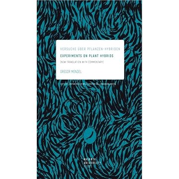 Experiments on Plant Hybrids: Versuche über Pflanzen-Hybriden. New Translation with Commentary
Experiments on Plant Hybrids: Versuche über Pflanzen-Hybriden. New Translation with Commentary