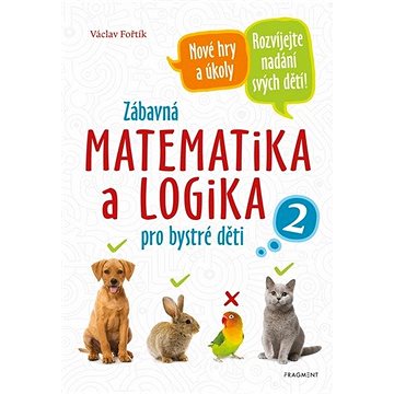 Zábavná matematika a logika pro bystré děti 2: Nové hry a úkoly. Rozvíjejte nadání svých dětí
Zábavná matematika a logika pro bystré děti 2: Nové hry a úkoly. Rozvíjejte nadání svých dětí