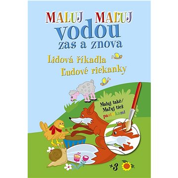Maluj Maľuj vodou zas a znova Lidová říkadla Ľudové riekanky: Maluj také Maľuj tiež pastelkami
Maluj Maľuj vodou zas a znova Lidová říkadla Ľudové riekanky: Maluj také Maľuj tiež pastelkami