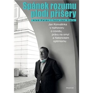 Spánek rozumu plodí příšery: Jan Konvalinka v rozhovoru o covidu, právu na omyl a historickém optimi
Spánek rozumu plodí příšery: Jan Konvalinka v rozhovoru o covidu, právu na omyl a historickém optimi