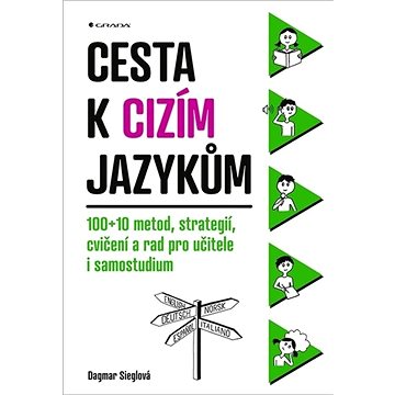 Cesta k cizím jazykům: 100+10 metod, strategií, cvičení a rad pro učitele i samostudium 
Cesta k cizím jazykům: 100+10 metod, strategií, cvičení a rad pro učitele i samostudium