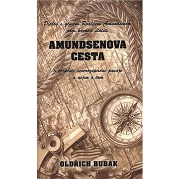 Amundsenova cesta: Dialog s géniem Roaldem Amundsenem přes hranice století o proplutí.....
Amundsenova cesta: Dialog s géniem Roaldem Amundsenem přes hranice století o proplutí.....