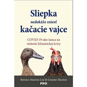 Sliepka nedokáže zniesť kačacie vajce: COVID-19 ako šanca na riešenie klimatickej krízy
Sliepka nedokáže zniesť kačacie vajce: COVID-19 ako šanca na riešenie klimatickej krízy